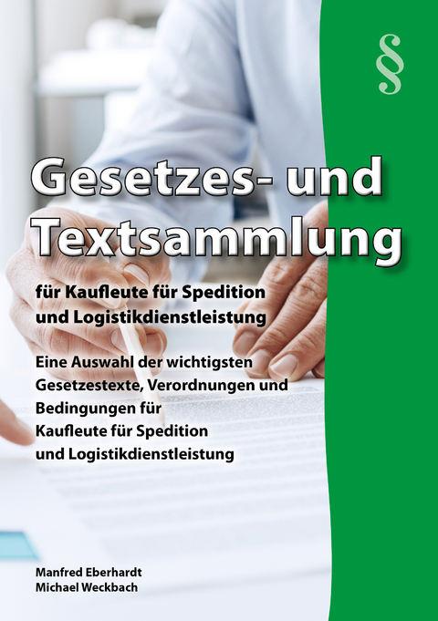 Gesetzes- und Textsammlung f&uuml;r Kaufleute f&uuml;r Spedition und Logistikdienstleistung 2025 - Manfred Eberhardt, Michael Weckbach