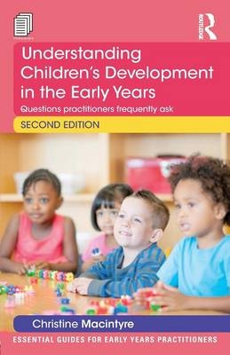 Understanding Children&rsquo;s Development in the Early Years - Christine Macintyre