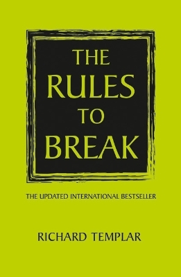 The Rules to Break - Richard Templar