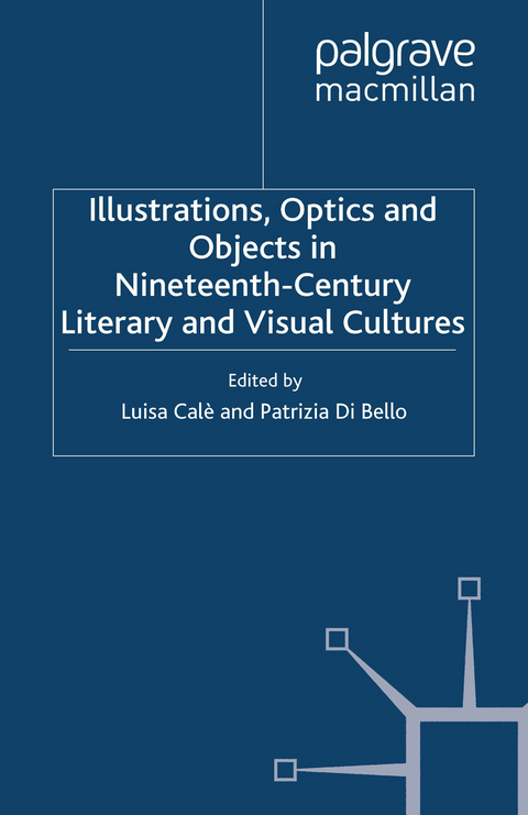 Illustrations, Optics and Objects in Nineteenth-Century Literary and Visual Cultures - 