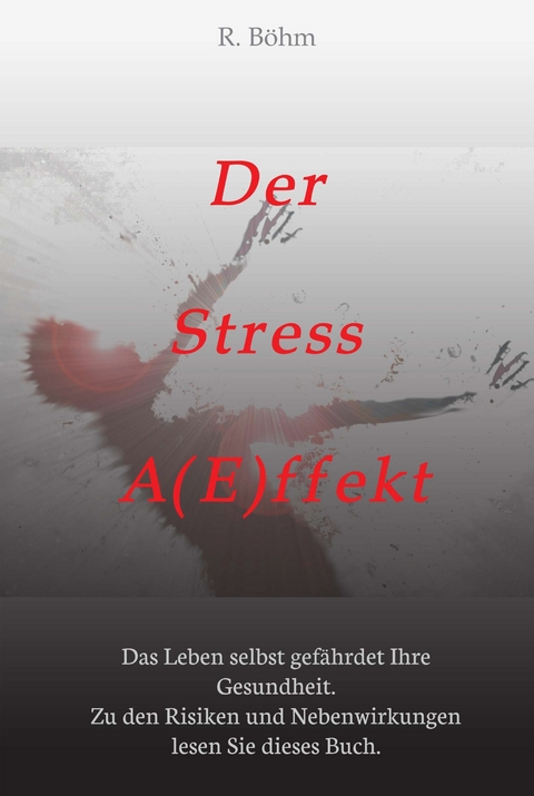 Der Stress AEffekt - R. B&ouml;hm