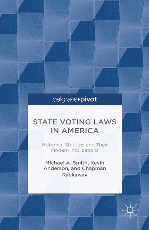 State Voting Laws in America: Historical Statutes and Their Modern Implications - M. Smith, K. Anderson, C. Rackaway