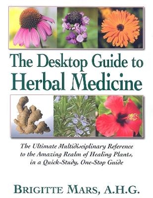 Desktop Guide to Herbal Medicine - Brigitte Mars
