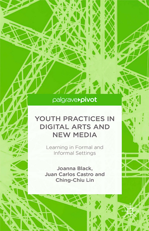 Youth Practices in Digital Arts and New Media: Learning in Formal and Informal Settings - J. Black, J. Castro, C. Lin