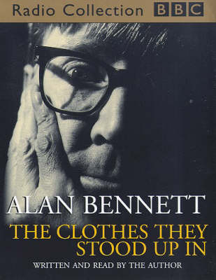 The Clothes They Stood Up in - Alan Bennett