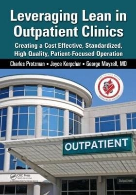 Leveraging Lean in Outpatient Clinics - Charles Protzman, Joyce Kerpchar, George Mayzell