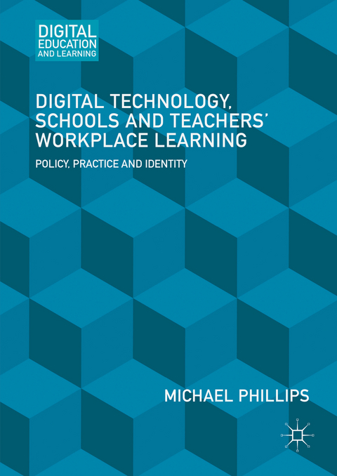 Digital Technology, Schools and Teachers' Workplace Learning - Michael Phillips