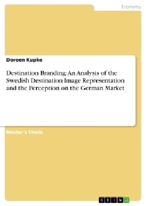 Destination Branding: An Analysis of the Swedish Destination Image Representation and the Perception on the German Market