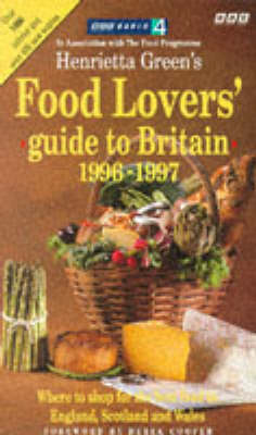 Henrietta Green's Food Lovers' Guide to Britain - Henrietta Green