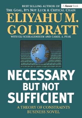 Necessary But Not Sufficient - Eliyahu M. Goldratt