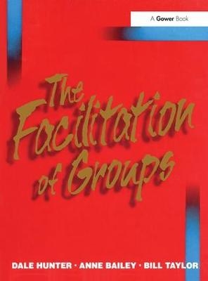The Facilitation of Groups - Dale Hunter, Anne Bailey