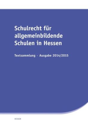 Schulrecht f&uuml;r allgemeinbildende Schulen in Hessen