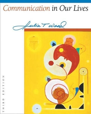 Communication in Our Lives - Julia T. Wood