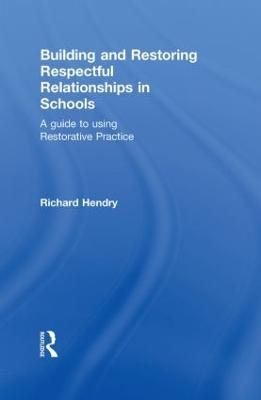 Building and Restoring Respectful Relationships in Schools - Richard Hendry