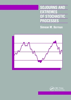 Sojourns And Extremes of Stochastic Processes - Simeon Berman