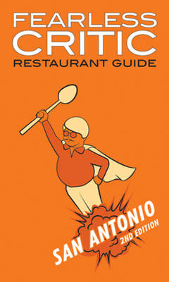 Fearless Critic San Antonio Restaurant Guide - 