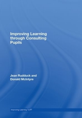 Improving Learning through Consulting Pupils - Jean Rudduck, Donald McIntyre