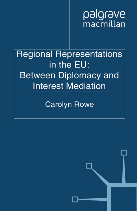 Regional Representations in the EU: Between Diplomacy and Interest Mediation -  C. Rowe