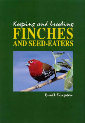 Keeping and Breeding Finches and Seed Eaters