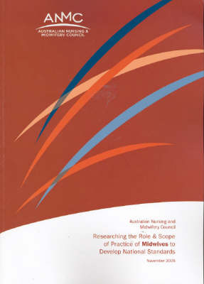 Researching the Role and Scope of Practice of Midwives to Develop National Standards - Caroline Homer, Jan Pincombe