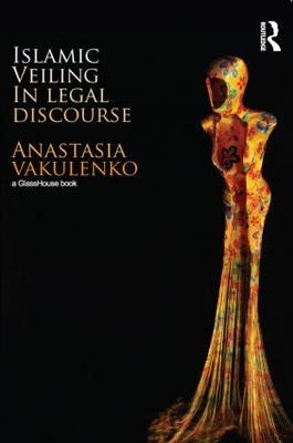 Islamic Veiling in Legal Discourse - Anastasia Vakulenko