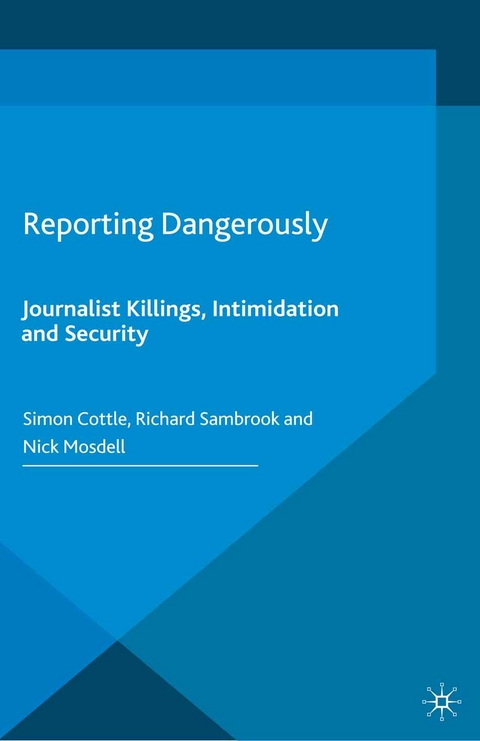 Reporting Dangerously - Simon Cottle, Richard Sambrook, Nick Mosdell