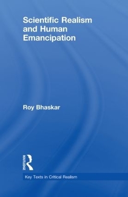 Scientific Realism and Human Emancipation - Roy Bhaskar