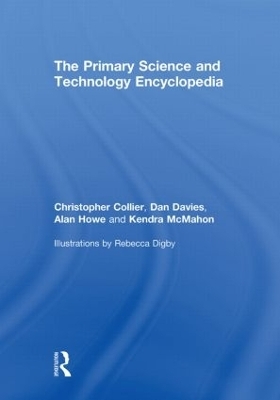The Primary Science and Technology Encyclopedia - Christopher Collier, Dan Davies, Alan Howe, Kendra McMahon