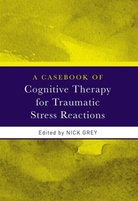 A Casebook of Cognitive Therapy for Traumatic Stress Reactions - 