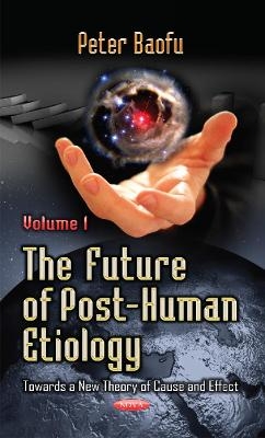 Future of Post-Human Etiology - Peter Baofu