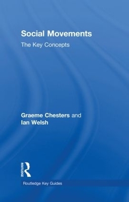 Social Movements: The Key Concepts - Graeme Chesters, Ian Welsh