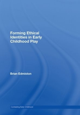 Forming Ethical Identities in Early Childhood Play - Brian Edmiston
