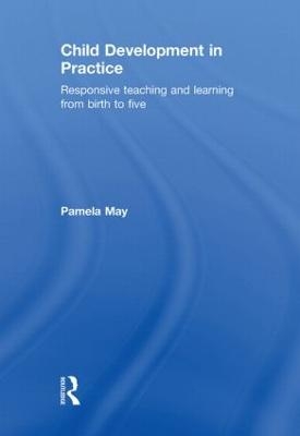 Child Development in Practice - Pamela May