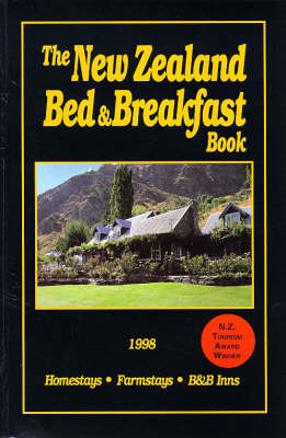 The New Zealand Bed and Breakfast Book: Homes, Farms, Guest Houses