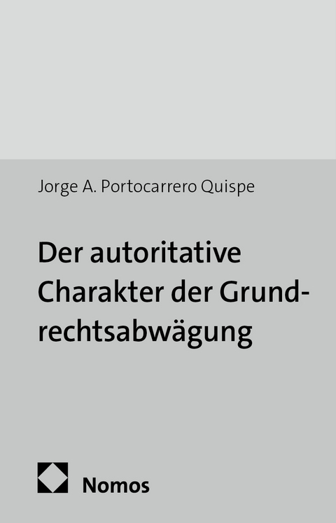 Der autoritative Charakter der Grundrechtsabw&auml;gung - Jorge A. Portocarrero Quispe