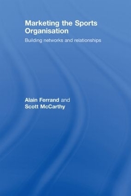 Marketing the Sports Organisation - Alain Ferrand, Scott McCarthy