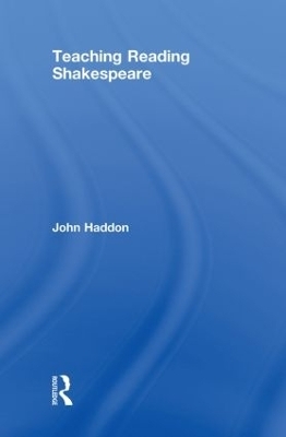 Teaching Reading Shakespeare - John Haddon