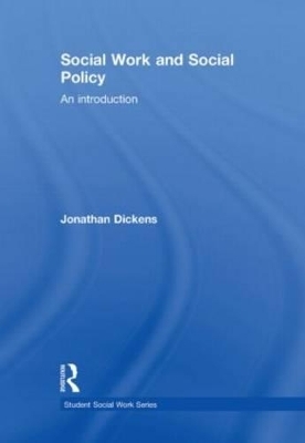 Social Work and Social Policy - Jonathan Dickens