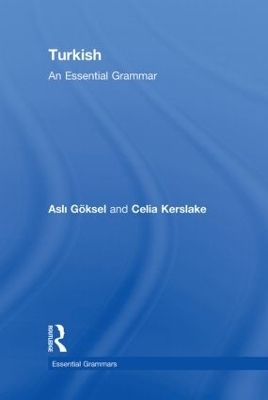 Turkish: An Essential Grammar - Celia Kerslake, Asli Goksel