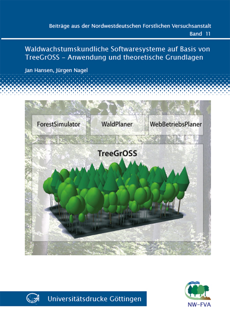 Waldwachstumskundliche Softwaresysteme auf Basis von TreeGrOSS - Anwendung und theoretische Grundlagen - Jan Hansen, J&uuml;rgen Nagel