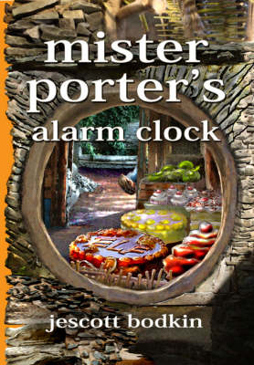 Mister Porter's Alarm Clock - Jescott Bodkin