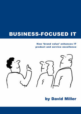 Business-focused IT - David M. Miller