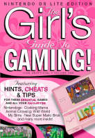 The Girls Guide to Gaming Nintendo DSI - Nintendo DS Edition