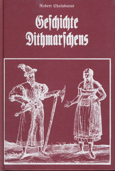 Geschichte Dithmarschens bis zur Eroberung des Landes im Jahre 1559 - Robert Chalybaeus