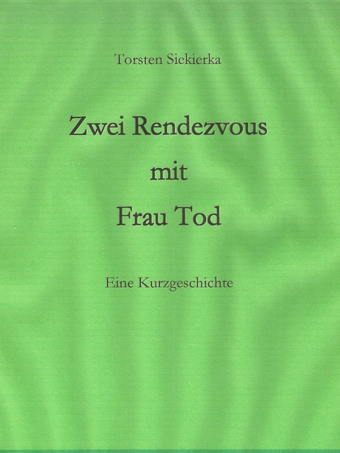 Zwei Rendezvous mit Frau Tod - Torsten Siekierka