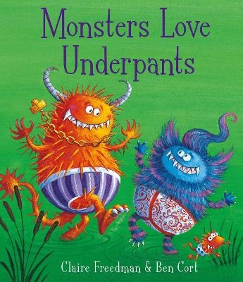 Monsters Love Underpants - Claire Freedman