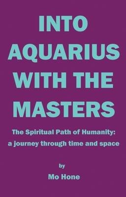 Into Aquarius with the Masters - Mo Hone