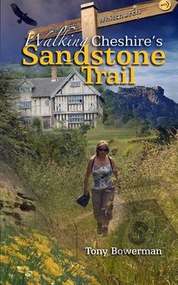Walking Cheshire's Sandstone Trail - Tony Bowerman
