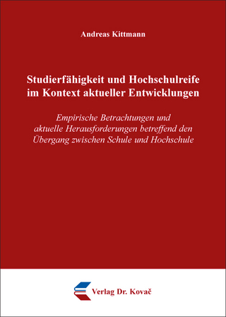 Studierfähigkeit und Hochschulreife im Kontext aktueller Entwicklungen