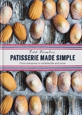 Patisserie Made Simple - Edd Kimber